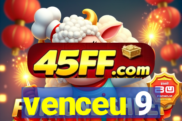venceu 9